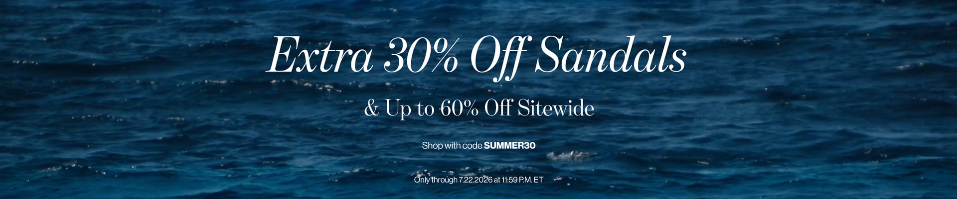 Extra 30% Off Sandals and up to 60% off sitewide with code SUMMER30. Only through 7.22.2026 at 11:59 P.M. ET