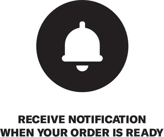 Receive notification when your order is ready